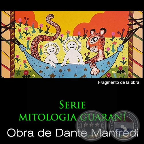 Serie mitología guaraní - Artista: Dante Manfredi